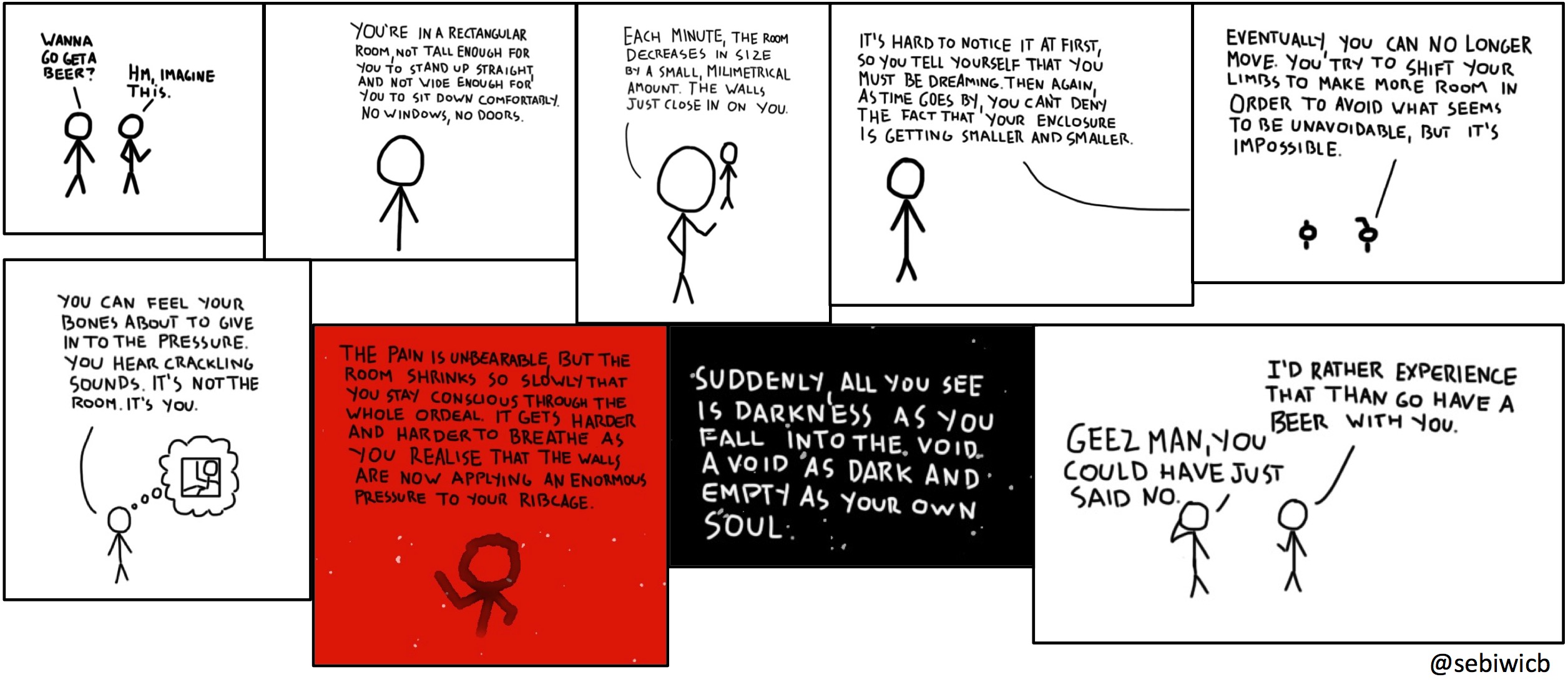 Do you wanna go get a beer? I'd rather suffer excruciating pain before doing so.