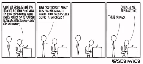 If you wanna stress an OPS person, ask him how he is going to handle GDPR.